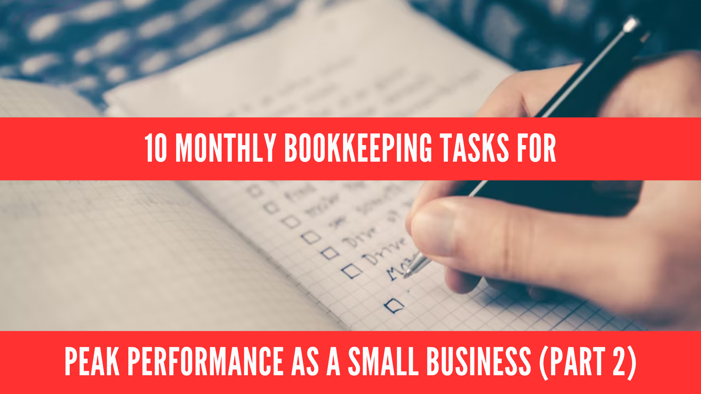 Bookkeeping tasks for peak performance as a small business (part 2)